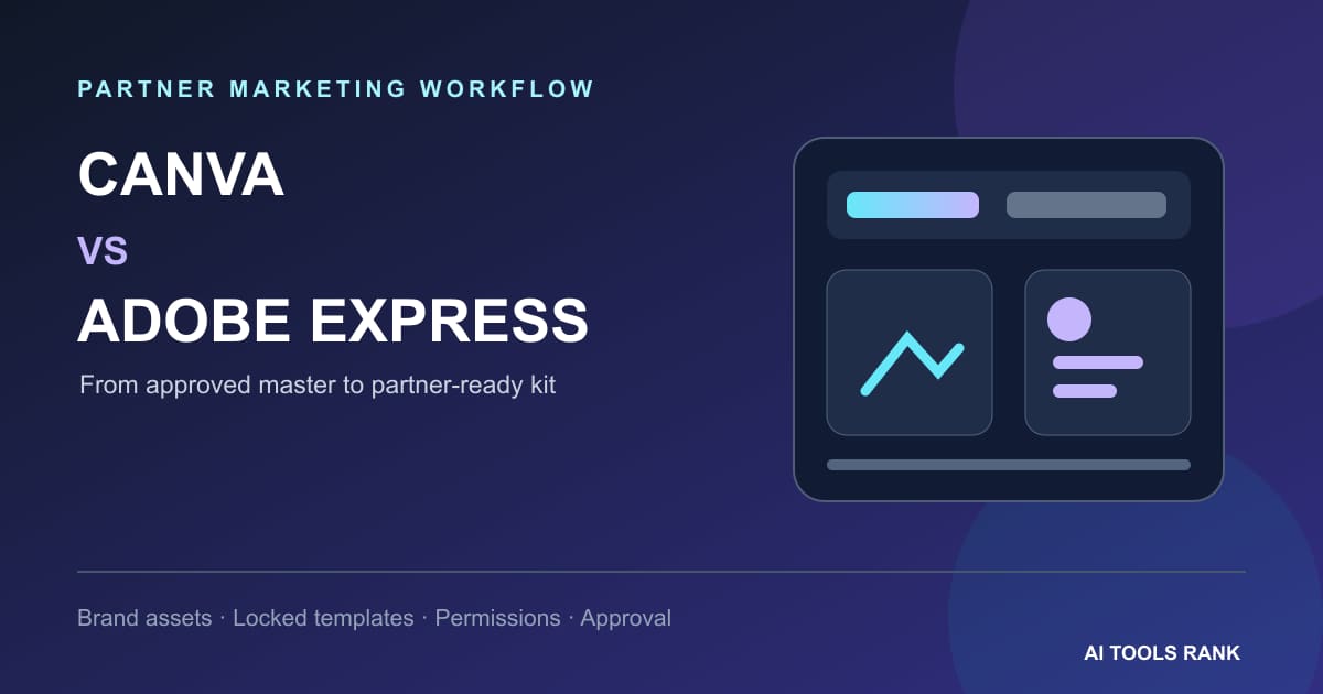 Canva vs Adobe Express: Which Workflow Fits Partner Marketing Kits Better?