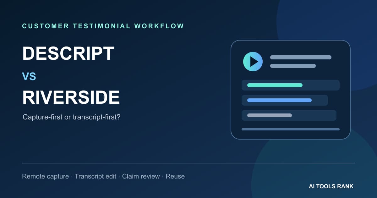 Descript vs Riverside: Which Workflow Fits Customer Testimonial Editing Better?