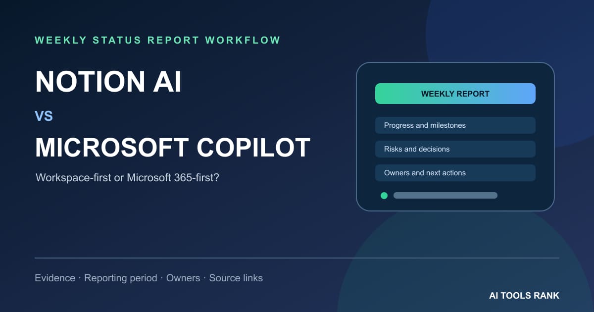 Notion AI vs Microsoft Copilot: Which Workflow Produces Better Weekly Status Reports?